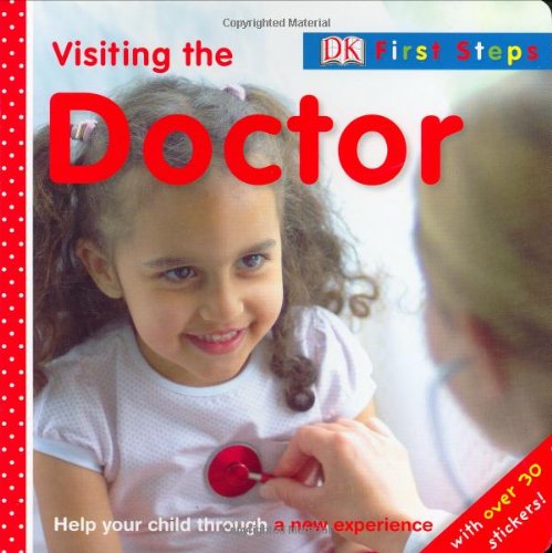 Visiting the Doctor (DK First Steps) by DK Publishing