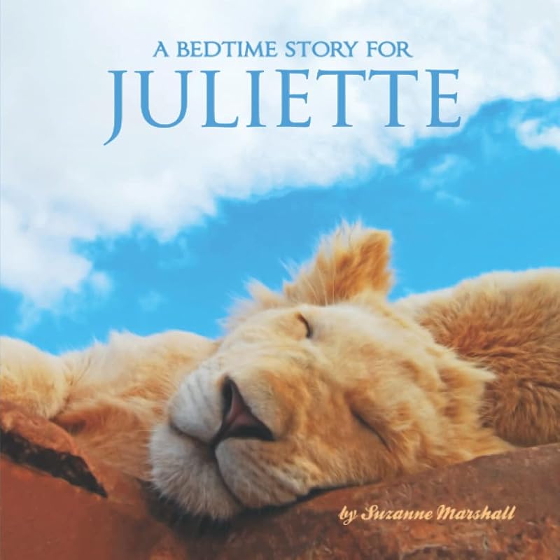 A Bedtime Story for Juliette: Personalized Children's Book for Bedtime, Kids, Toddlers, Babies, Girls, Boys with Your Child's Name & Sleep ... with Sleep Affirmations & Your Child's Name) by Suzanne Marshall