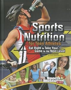 Sports Nutrition for Teen Athletes: Eat Right to Take Your Game to the Next Level