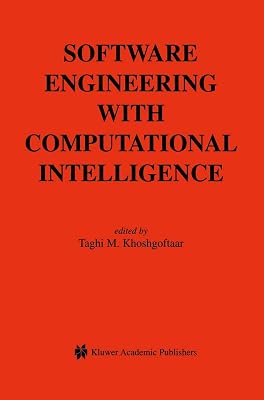 Software Engineering with Computational Intelligence (The Springer International Series in Engineering and Computer Science, 731)