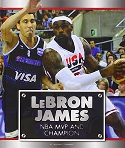 Lebron James: NBA MVP and Champion by Maxwell Hammer