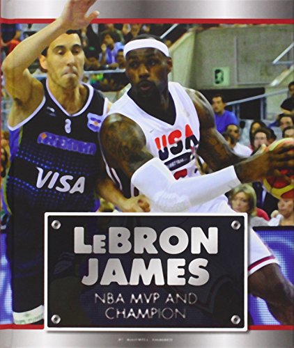 Lebron James: NBA MVP and Champion by Maxwell Hammer