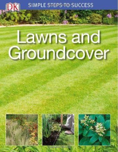 Simple Steps to Success: Lawns and Groundcover by DK Publishing
