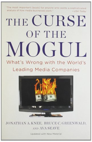 The Curse of the Mogul: What's Wrong with the World's Leading Media Companies by Jonathan A. Knee