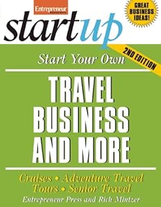 Start Your Own Travel Business and More 2/E (Start Your Own Travel Business & More) by Rich Mintzer