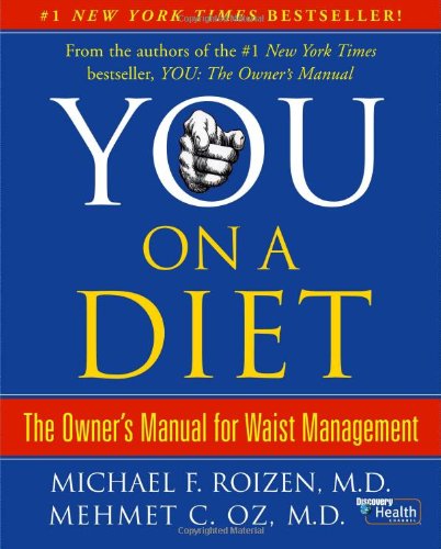 You, on a Diet: The Owner's Manual for Waist Management by Michael F. Roizen