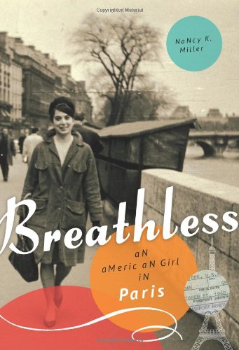 Breathless: An American Girl in Paris by Nancy K. Miller