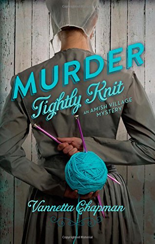 Murder Tightly Knit by Vannetta Chapman