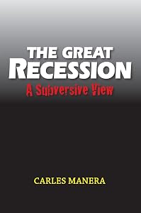 Great Recession: A Subversive View (LSE Studies in Spanish History) by Carles Manera