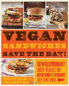 Vegan Sandwiches Save the Day!: Revolutionary New Takes on Everyone's Favorite Anytime Meal by Tamasin Noyes