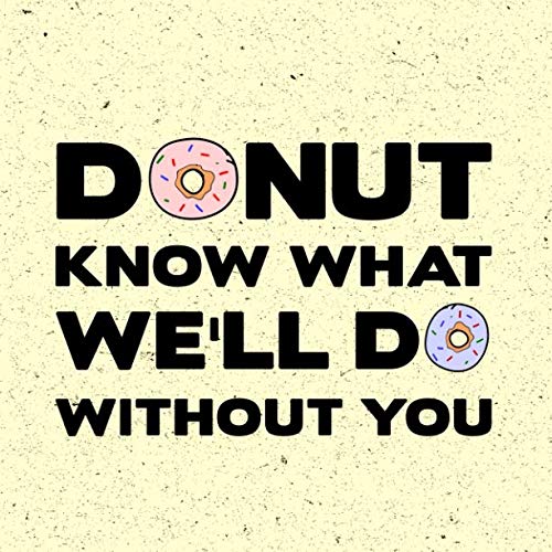 Donut Know What We'll Do Without You: Guest Book For Leaving Celebration With Visitor Message Prompts And Lined Paper Interior Sweet Doughnut Design Cover by Faith House Guestbook