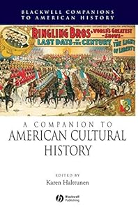 A Companion to American Cultural History (Wiley Blackwell Companions to American History Book 38)
