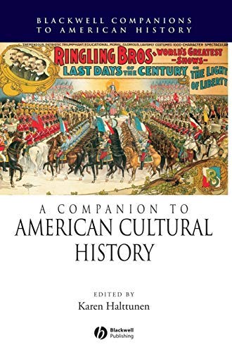 A Companion to American Cultural History (Wiley Blackwell Companions to American History Book 38) by Karen Halttunen