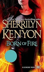 Born of Fire (The League: Nemesis Rising Book 2)