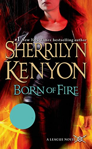 Born of Fire (The League: Nemesis Rising Book 2) by Sherrilyn Kenyon