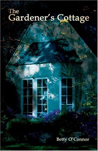 The Gardener's Cottage by Betty O'connor