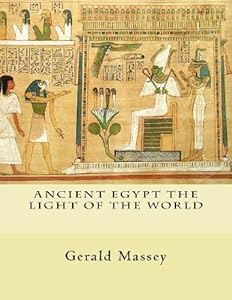 Ancient Egypt The Light of the World: Vol. 1 and 2