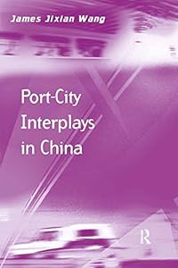Port-City Interplays in China by James Jixian Wang