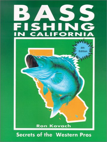 Bass Fishing in California: Secrets of the Western Pros by Ron Kovach
