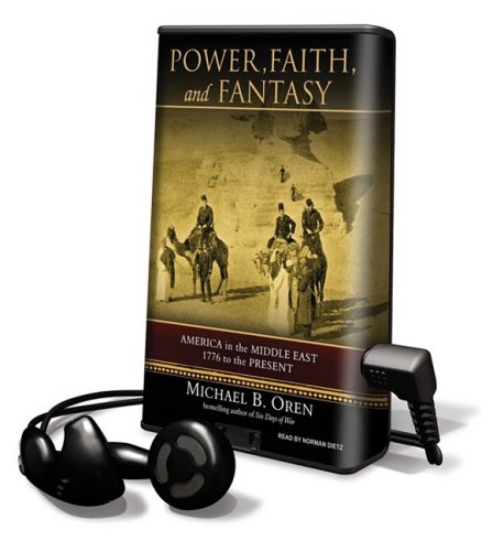 Power, Faith, and Fantasy: Library Edition by Michael B. Oren