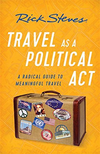 Travel as a Political Act by Rick Steves