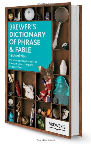 Brewer's Dictionary of Phrase and Fable, 19th Edition by Susie Dent  (Editor)