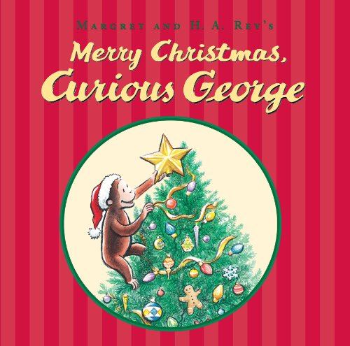 Merry Christmas, Curious George by H. A. Rey