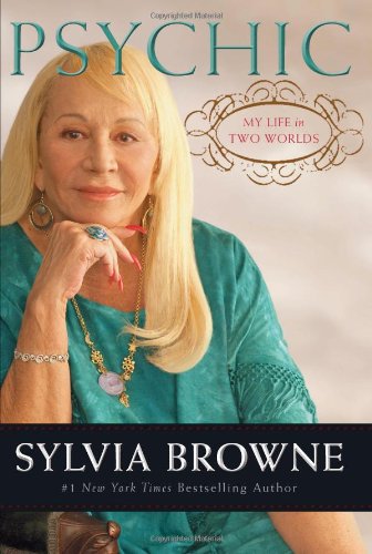 Psychic: My Life in Two Worlds by Sylvia Browne