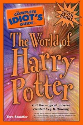 The Complete Idiot's Guide to the World of Harry Potter