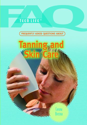 Frequently Asked Questions About Tanning and Skin Care (Faq: Teen Life) by Corona Brezina