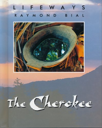 The Cherokee (Lifeways, Group 1) by Raymond Bial