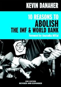 10 Reasons to Abolish the IMF & World Bank (Open Media Series)
