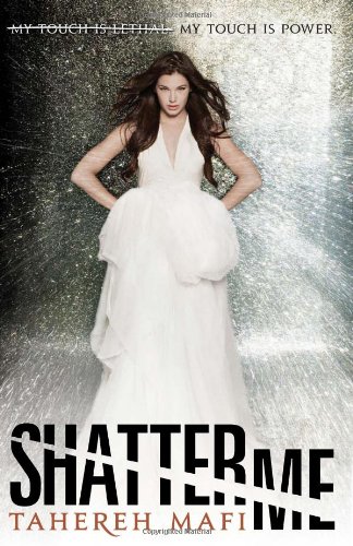 Shatter Me by Tahereh Mafi