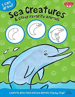 Sea Creatures &amp; Other Favorite Animals: Learn to draw land and sea animals step by step!