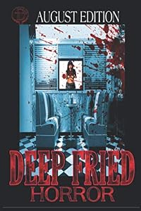 Deep Fried Horror August Edition by Belinda Brady