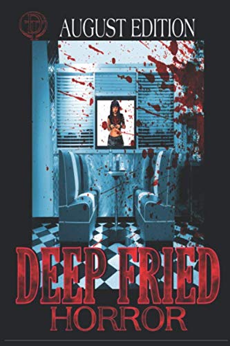 Deep Fried Horror August Edition by Belinda Brady