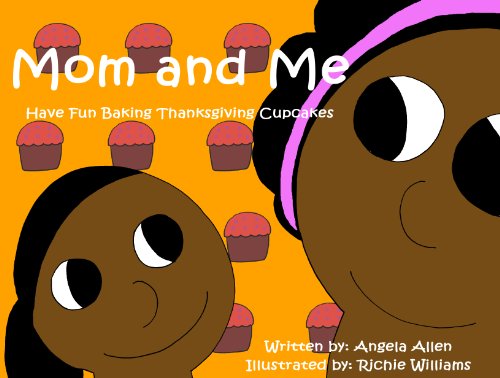 Mom And Me Have Fun Baking Thanksgiving Cupcakes (Thanksgiving Book For Children) (Children's Cookbooks For Holidays And Celebrations 1)