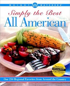 Weight Watchers Simply the Best All American: Over 250 Regional Favorites from Around the Country