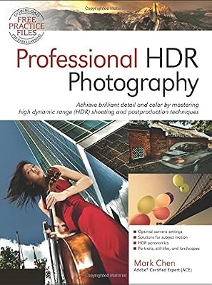 Professional HDR Photography: Achieve Brilliant Detail and Color by Mastering High Dynamic Range