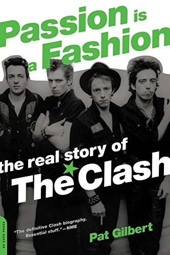 Passion Is a Fashion: The Real Story of the Clash by Pat Gilbert