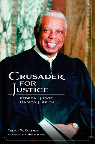 Crusader for Justice: Federal Judge Damon J. Keith by Trevor W. Coleman