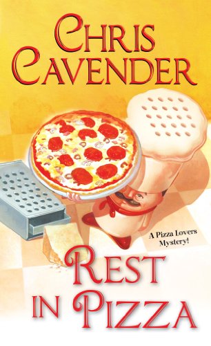 Rest in Pizza (Pizza Lover's Mystery Book 4) by Chris Cavender