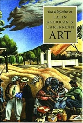 The Encyclopedia of Latin American and Caribbean Art (Grove Library of World Art)