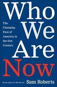 Who We Are Now: The Changing Face of America in the 21st Century