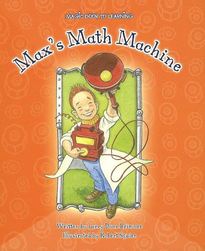 Max's Math Machine (Magic Door to Learning) by Larry Dane Brimner