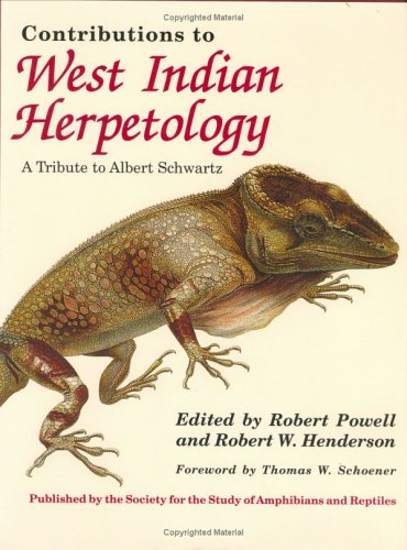 Contributions to West Indian Herpetology: A Tribute to Albert Schwartz by Robert Powell