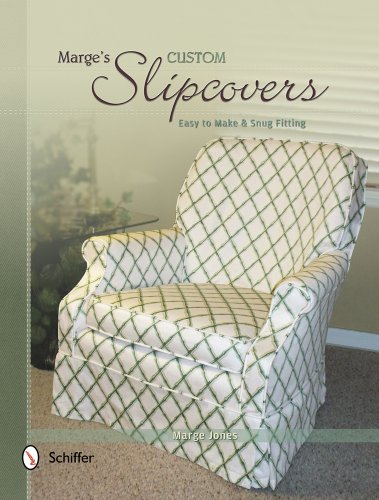 Marge's Custom Slipcovers: Easy to Make &amp; Snug Fitting by Marge Jones
