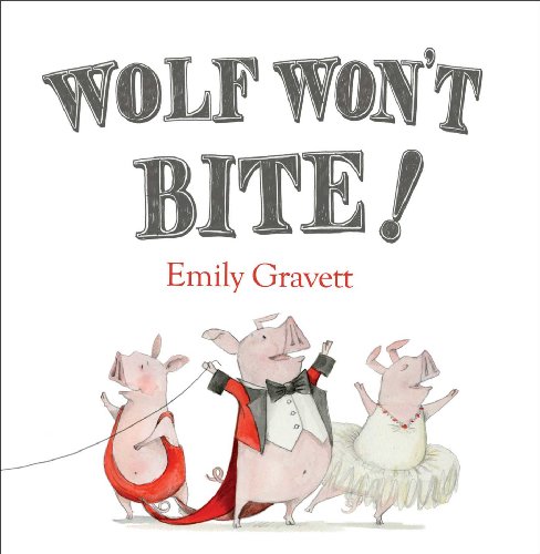 Wolf Won't Bite! by Emily Gravett