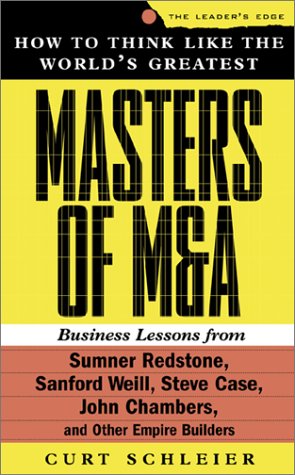 How to Think Like the World's Greatest Masters of M & A by Curt Schleier
