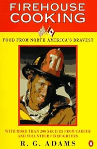 Firehouse Cooking: Food from North America's Bravest by R. S. Adams